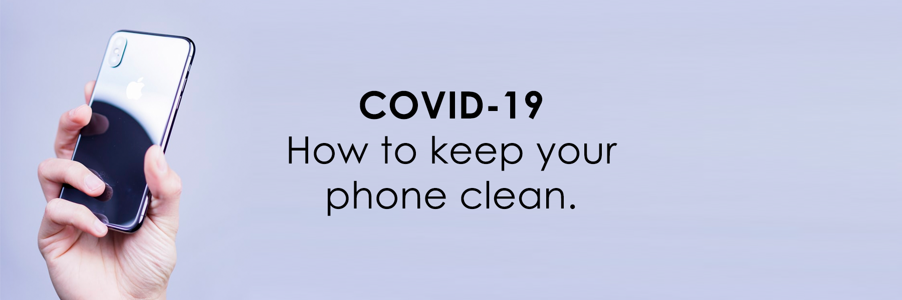 COVID 19: How to keep your phone clean.