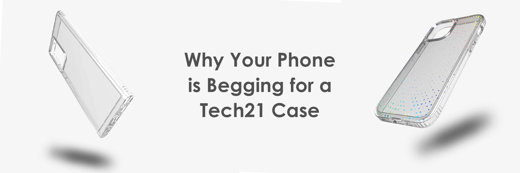 Why Your Phone is Begging for a Tech21 Case